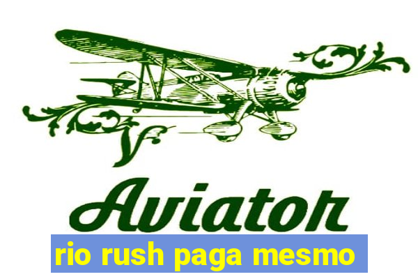rio rush paga mesmo